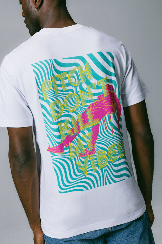 T-Shirt - Pitch Don't Kill my Vibe White