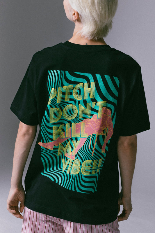 T-Shirt - Pitch Don't Kill my Vibe Black